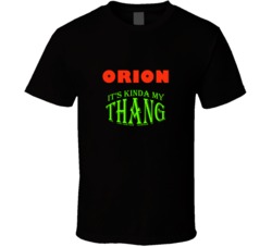 Orion  Its Kinda My Thang Funny Favorites T shirt