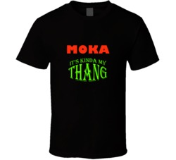Moka  Its Kinda My Thang Funny Favorites T shirt