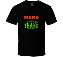 Moro  Its Kinda My Thang Funny Favorites T shirt