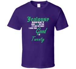 Twenty  Its Not My Fault I Look This Good At Twenty  T shirt
