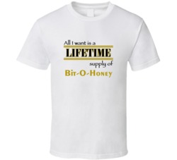 Bit-O-Honey I Want A Lifetime Supply Favorites T shirt