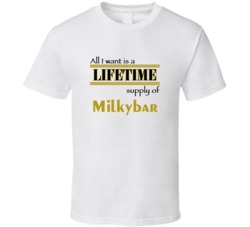 Milkybar I Want A Lifetime Supply Favorites T shirt