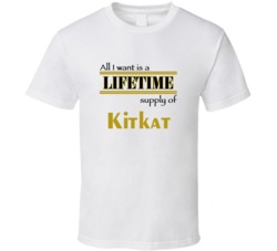 Kitkat I Want A Lifetime Supply Favorites T shirt