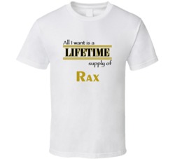 Rax I Want A Lifetime Supply Favorites T shirt