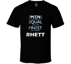 Rhett All Men Are Equal Finest Are Named Rhett Custom T shirt