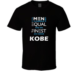 Kobe All Men Are Equal Finest Are Named Kobe Custom T shirt