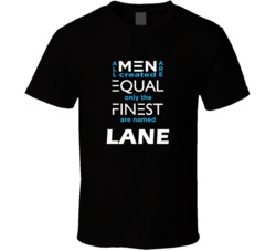 Lane All Men Are Equal Finest Are Named Lane Custom T shirt