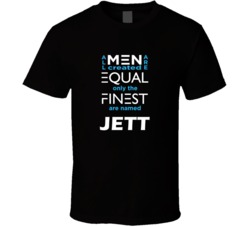 Jett All Men Are Equal Finest Are Named Jett Custom T shirt