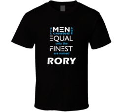 Rory All Men Are Equal Finest Are Named Rory Custom T shirt