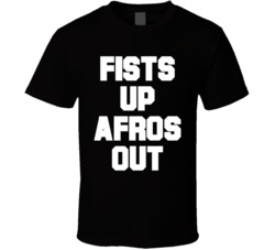Fist Up Afros Out T Shirt