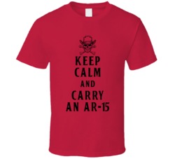 Keep Calm And Carry An AR 15 Gun Weapon T Shirt