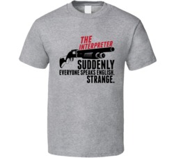 The Interpreter Everyone Speaks English Shot Gun T Shirt