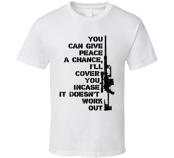 Give Peace A Chance I'll Cover You Rifle Gun Worn Look T Shirt