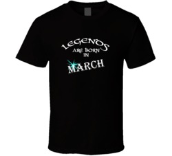 March Legends Are Born In March Birth Month T shirt