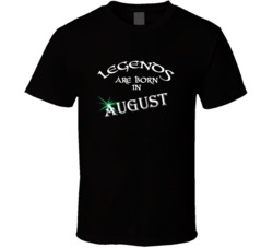 August Legends Are Born In August Birth Month T shirt