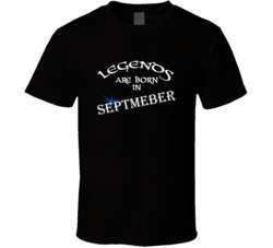 September Legends Are Born In September Birth Month T shirt