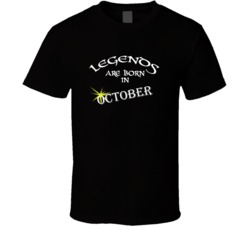 October Legends Are Born In October Birth Month T shirt