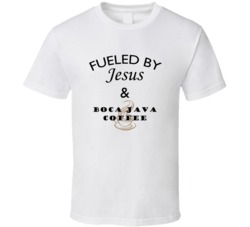 Boca Java Coffee Fueled By Jesus And Boca Java Coffee T shirt