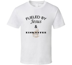 Eiskaffee Fueled By Jesus And Eiskaffee T shirt