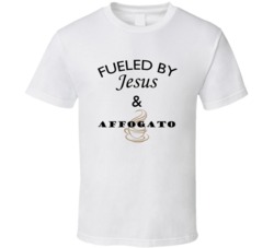 Affogato Fueled By Jesus And Affogato T shirt
