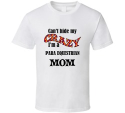 Para Equestrian Mom Cant Hide My Crazy Funny T shirt