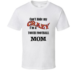 Touch Football Mom Cant Hide My Crazy Funny T shirt