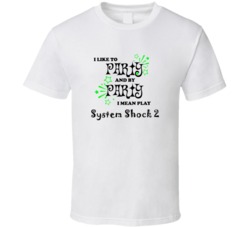 System Shock 2 I Like To Party Gamer T shirt