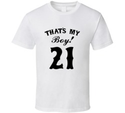 That's My Boy! Number 21 Proud Sports Parent T shirt