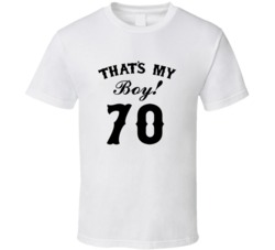 That's My Boy! Number 70 Proud Sports Parent T shirt