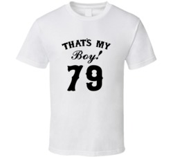 That's My Boy! Number 79 Proud Sports Parent T shirt