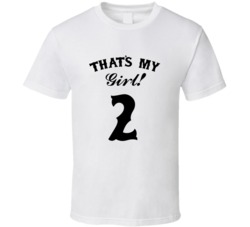 That's My Girl! Number 2 Proud Sports Parent T shirt