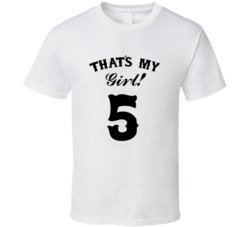 That's My Girl! Number 5 Proud Sports Parent T shirt