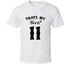 That's My Girl! Number 11 Proud Sports Parent T shirt