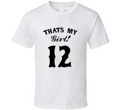 That's My Girl! Number 12 Proud Sports Parent T shirt