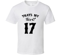 That's My Girl! Number 17 Proud Sports Parent T shirt