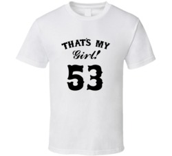That's My Girl! Number 53 Proud Sports Parent T shirt