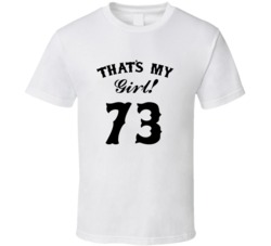 That's My Girl! Number 73 Proud Sports Parent T shirt