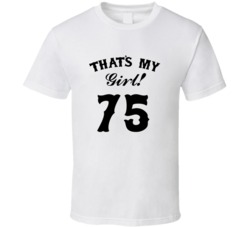 That's My Girl! Number 75 Proud Sports Parent T shirt
