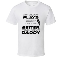 Bucky O Hare My Daddy Plays Better Than Yours T shirt