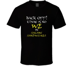 Salami Sandwiches There Is No We In Salami Sandwiches T shirt