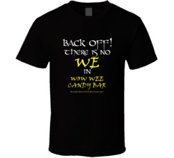 Wow Wee Candy Bar There Is No We In Wow Wee Candy Bar T shirt