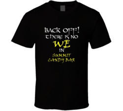 Summit Candy Bar There Is No We In Summit Candy Bar T shirt