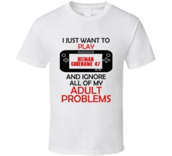 Hitman Codename 47 Want To Play And Ignore Problems T shirt