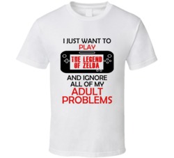 The Legend of Zelda Want To Play And Ignore Problems T shirt