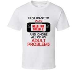 Need for Speed 2 Want To Play And Ignore Problems T shirt