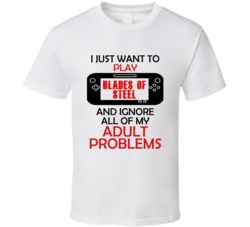 Blades of Steel Want To Play And Ignore Problems T shirt