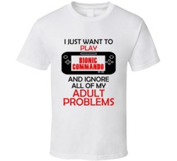 Bionic Commando Want To Play And Ignore Problems T shirt