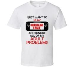 Codename Eagle Want To Play And Ignore Problems T shirt