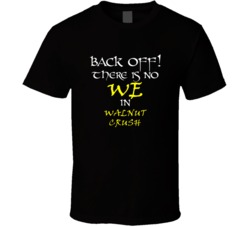 Walnut Crush There Is No We In Walnut Crush T shirt