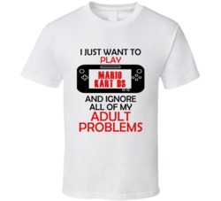 Mario Kart DS Want To Play And Ignore Problems T shirt